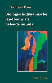 Biologisch-dynamische landbouw als helende impuls [herdruk verschenen]