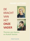 De kracht van het Onze Vader - Thomas van Aquino en Rudolf Steiner [boekpresentatie 21 dec., Stichtse Vrijeschool/Zeist]